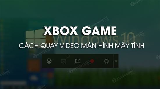 cach quay video man hinh may tinh khong can cai phan mem