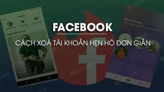 Cách xoá tài khoản hẹn hò trên Facebook