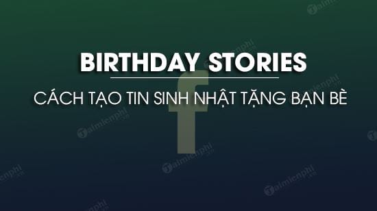 How to make birthday stories tang you be Tinh Nang birthday stories