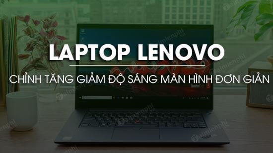 chinh tang hoac giam do sang man hinh laptop lenovo don gian