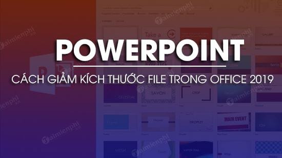 cach giam kich thuoc file powerpoint trong office 2019