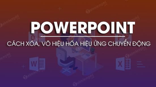 Cách xóa hiệu ứng động trên PowerPoint