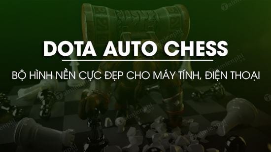 Hình nền Dota Auto Chess cực đẹp cho máy tính và điện thoại