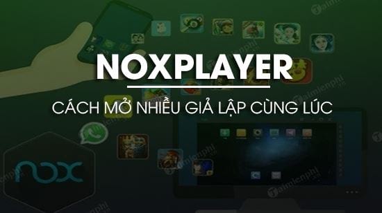 Cách mở nhiều giả lập NoxPlayer cùng lúc