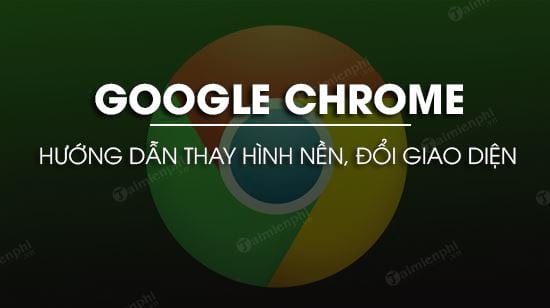 cach thay hinh nen google chrome ban moi