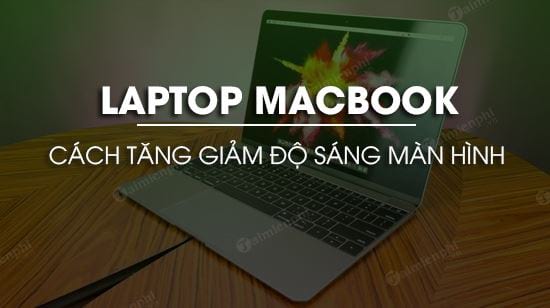 tang giam do sang man hinh laptop macbook