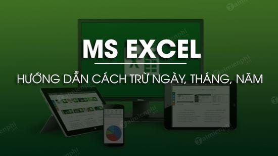 cach tru ngay thang nam trong excel