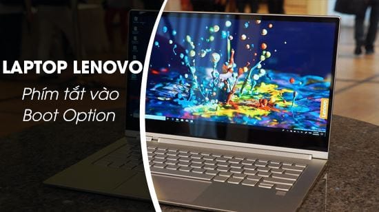 Phím tắt vào Boot Option Laptop Lenovo nhanh nhất