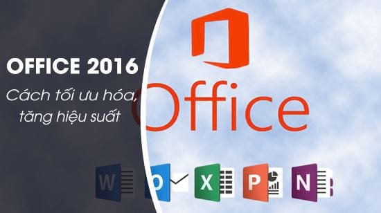 toi uu hoa tang hieu suat office 2016