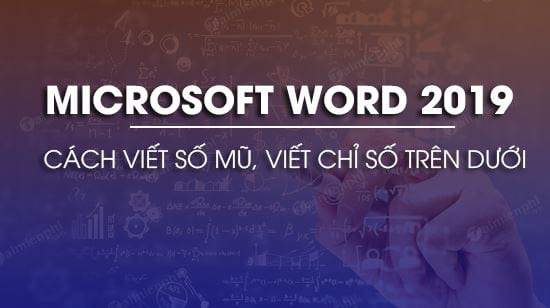 Cách viết số mũ trong Word 2019