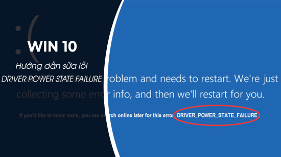 Sửa lỗi DRIVER POWER STATE FAILURE trên Windows 10