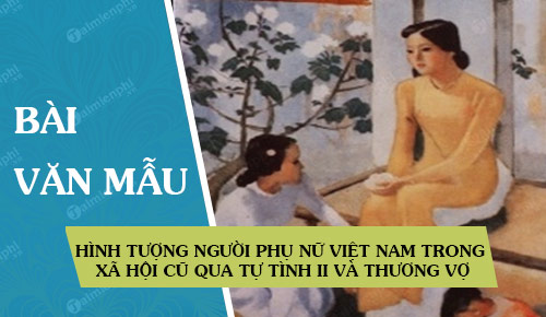 hinh tuong nguoi phu nu viet nam trong xa hoi cu qua tu tinh ii va thuong vo
