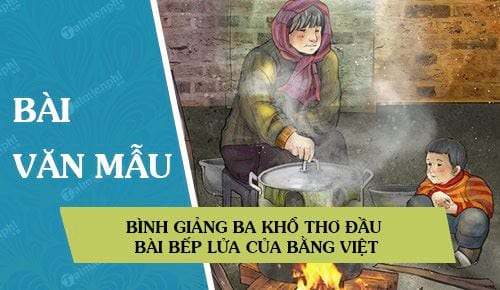 Bình giảng ba khổ thơ đầu bài Bếp lửa của Bằng Việt