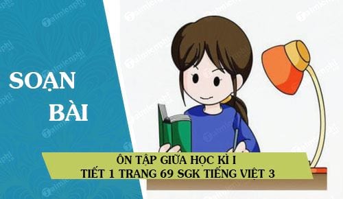 Ôn tập giữa học kì I tiết 1 trang 69 SGK Tiếng Việt 3