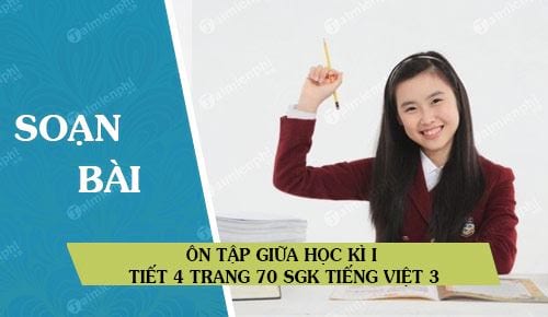 Ôn tập giữa học kì I tiết 4 trang 70 SGK Tiếng Việt 3