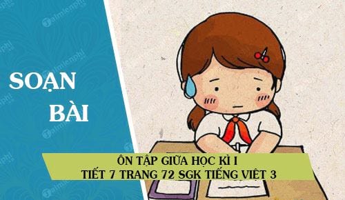 Ôn tập giữa học kì I tiết 7 trang 72 SGK Tiếng Việt 3