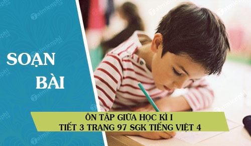 Ôn tập giữa học kì I tiết 3 trang 97 SGK Tiếng Việt 4
