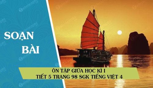 Ôn tập giữa học kì I tiết 5 trang 98 SGK Tiếng Việt 4