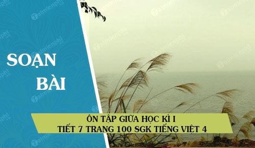 Ôn tập giữa học kì I tiết 7 trang 100 SGK Tiếng Việt 4