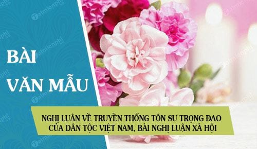  Nghị luận về truyền thống tôn sư trọng đạo của dân tộc Việt Nam 0