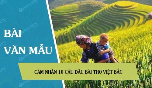Cảm nhận 10 câu đầu bài thơ Việt Bắc