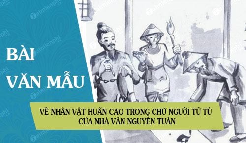 Về nhân vật Huấn Cao trong Chữ người tử tù của nhà văn Nguyễn Tuân 0