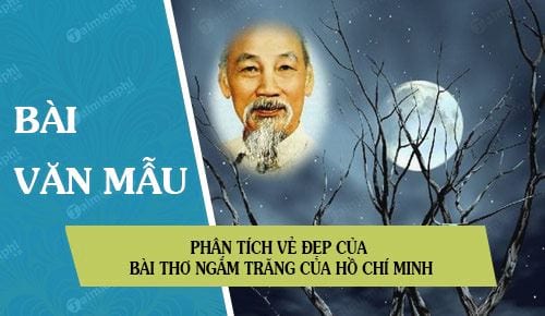 Phân tích vẻ đẹp của bài thơ Ngắm trăng của Hồ Chí Minh – Thủ thuật