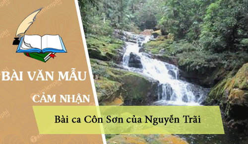 Cảm nhận khi đọc Bài ca Côn Sơn của Nguyễn Trãi