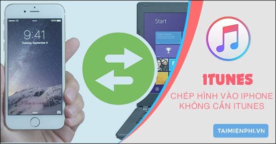 Chép hình từ máy tính vào iPhone mà không cần dùng iTunes