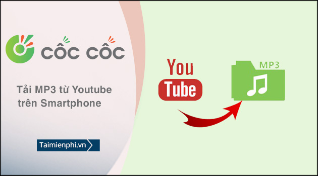  Cach tai nhac MP3 tu Youtube tren dien thoai bang Coc Coc