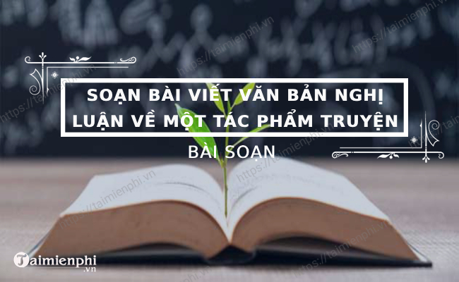 soan bai viet van ban nghi luan ve mot tac pham truyen ngu van 11 ket noi tri thuc 2