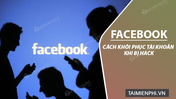 cach khoi phuc tai khoan facebook bi hack