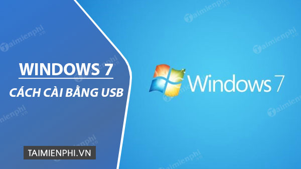 Cách cài Windows 7 bằng usb, tạo usb cài Win 7 0
