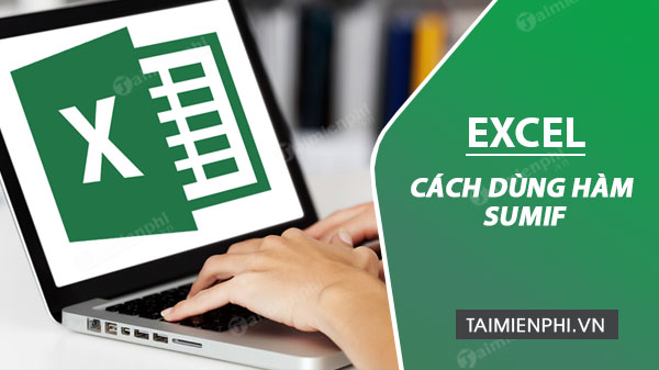 Cách dùng Hàm SUMIF trong Excel