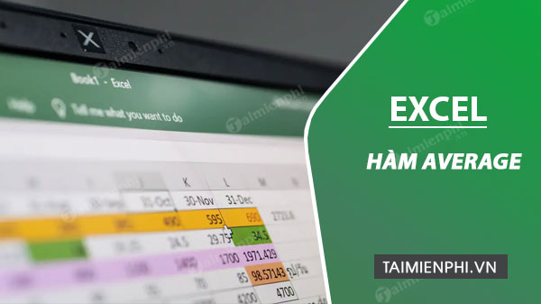 Hàm AVERAGE trong Excel, hàm tính trung bình cộng, cách dùng, cú pháp