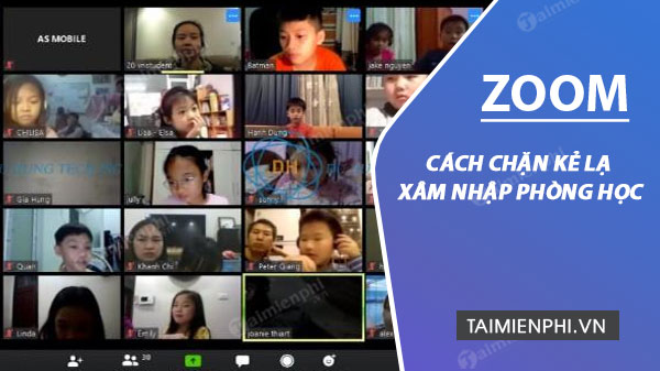 Cách chặn kẻ lạ xâm nhập vào lớp khi dạy học Online trên Zoom