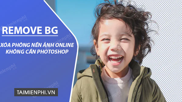 Cách xóa phông nền ảnh Online không cần cài Photoshop