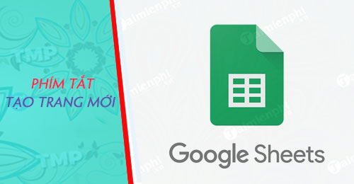 Phím tắt tạo trang Google Sheets mới