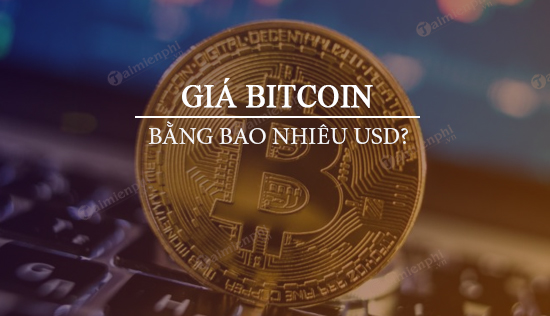 Giá Bitcoin mới nhất, 1 Bitcoin bằng bao nhiêu tiền USD, VNĐ