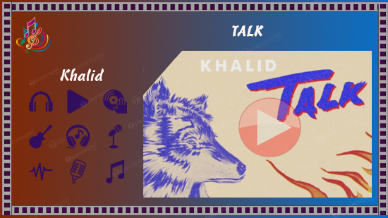 Lời bài hát Talk - Khalid, Disclosure