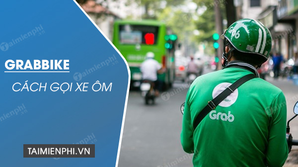 Cách gọi xe ôm Grabbike, taxi Grab không cần cài app điện thoại