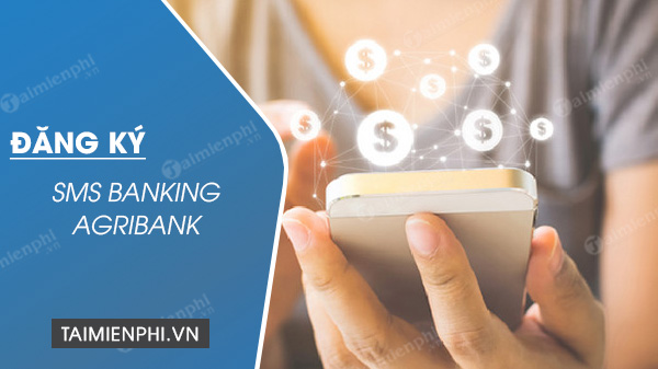 Cách đăng ký SMS Banking AgriBank