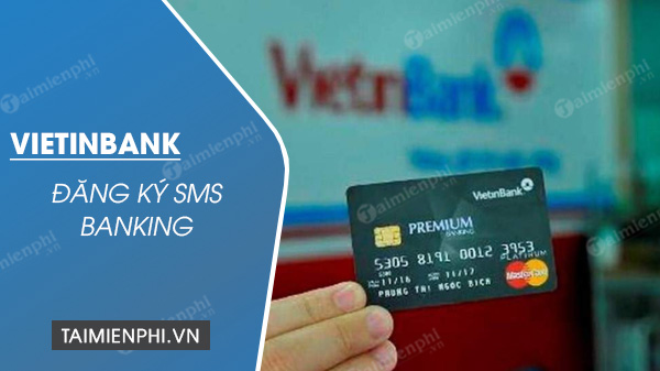 Đăng ký SMS Banking VietinBank