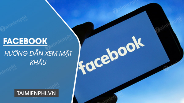 cach xem mat khau facebook cua nguoi khac 4