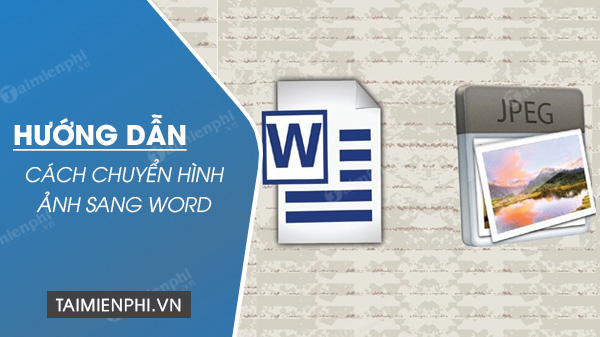 Chuyển hình ảnh sang Word