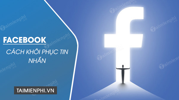 khoi phuc tin nhan facebook