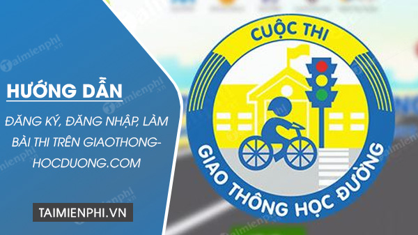 Hướng dẫn đăng ký, đăng nhập, làm bài thi tại website giaothonghocduong.com.vn