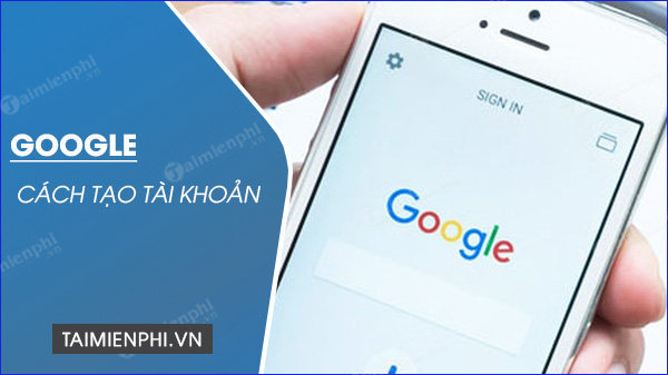 Cach tao tai khoan Google