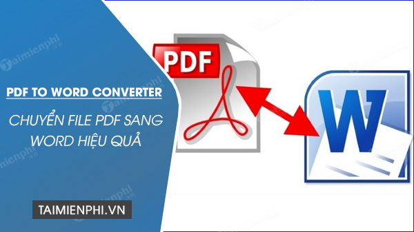 chuyen doi, doi duoi pdf sang word bang PDF to Word Converter