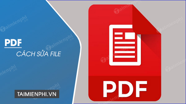 Cách chỉnh sửa PDF đơn giản nhất